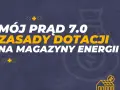 Mój prąd 7.0: zasady dotacji na magazyny energii. Zdobądź dofinansowanie na magazyn energii i ciesz się niezależnością.