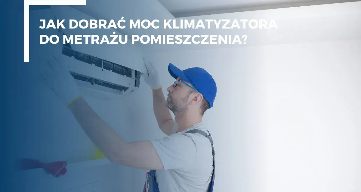 Technik montuje klimatyzator. Dowiedz się, jaka moc klimatyzacji ile kw jest potrzebna do Twojego metrażu.