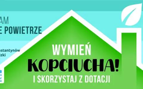 Program "Czyste Powietrze" w Konstantynowie Łódzkim zachęca do wymiany kopciuchów i skorzystania z dotacji.