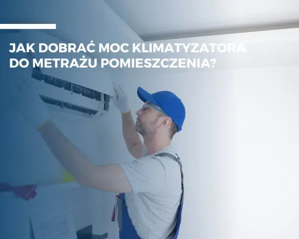 Technik montuje klimatyzator. Dowiedz się, jaka moc klimatyzacji ile kw jest potrzebna do Twojego metrażu.
