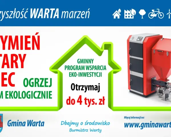 Wymiana pieca w gminie Warta. Dofinansowanie do 4 tys. zł na ekologiczne ogrzewanie domu.