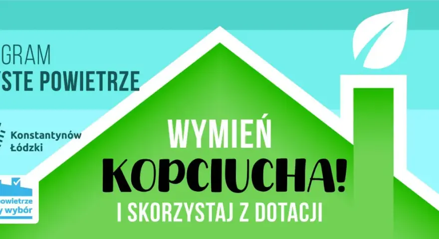 Program "Czyste Powietrze" w Konstantynowie Łódzkim zachęca do wymiany kopciuchów i skorzystania z dotacji.