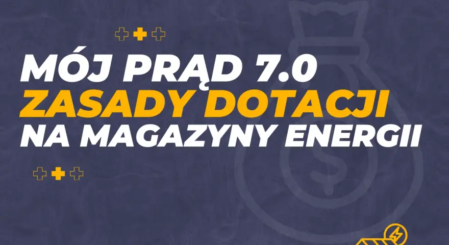 Mój prąd 7.0: zasady dotacji na magazyny energii. Zdobądź dofinansowanie na magazyn energii i ciesz się niezależnością.